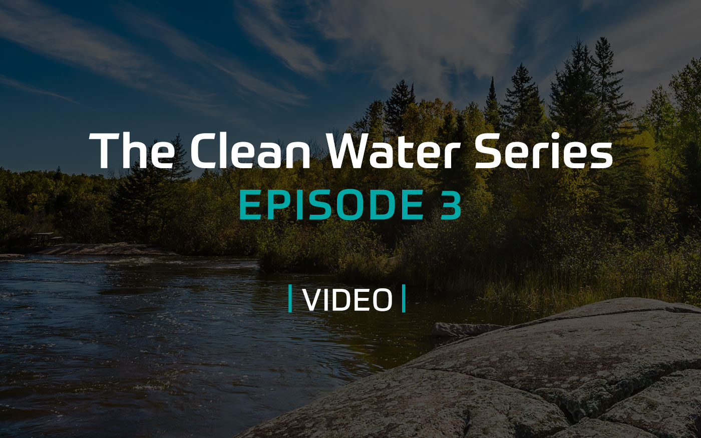 The Clean Water Series - Episode 3